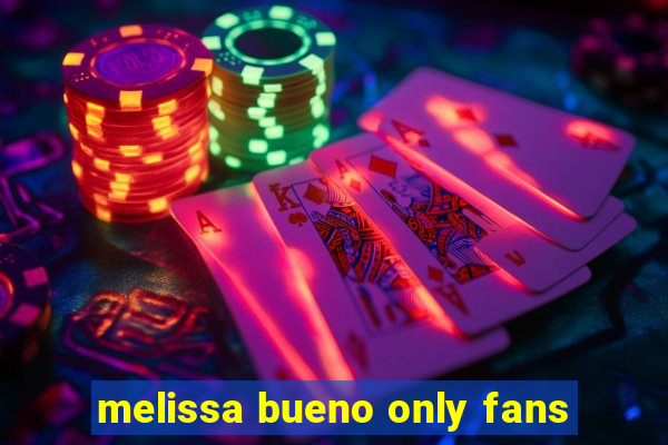 melissa bueno only fans